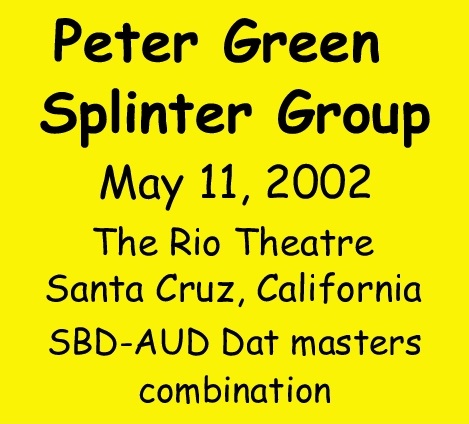 PeterGreenSplinterGroup2002-05-11RioTheatreSantaCruzCA (4).jpg